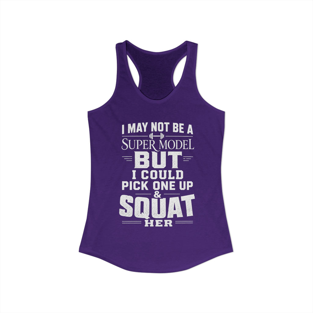 I could Squat a Supermodel Tank
