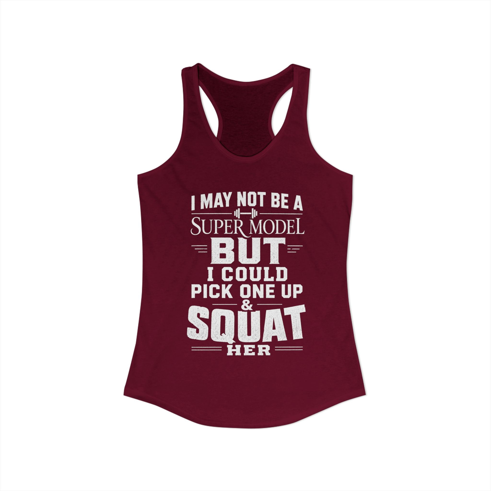 I could Squat a Supermodel Tank