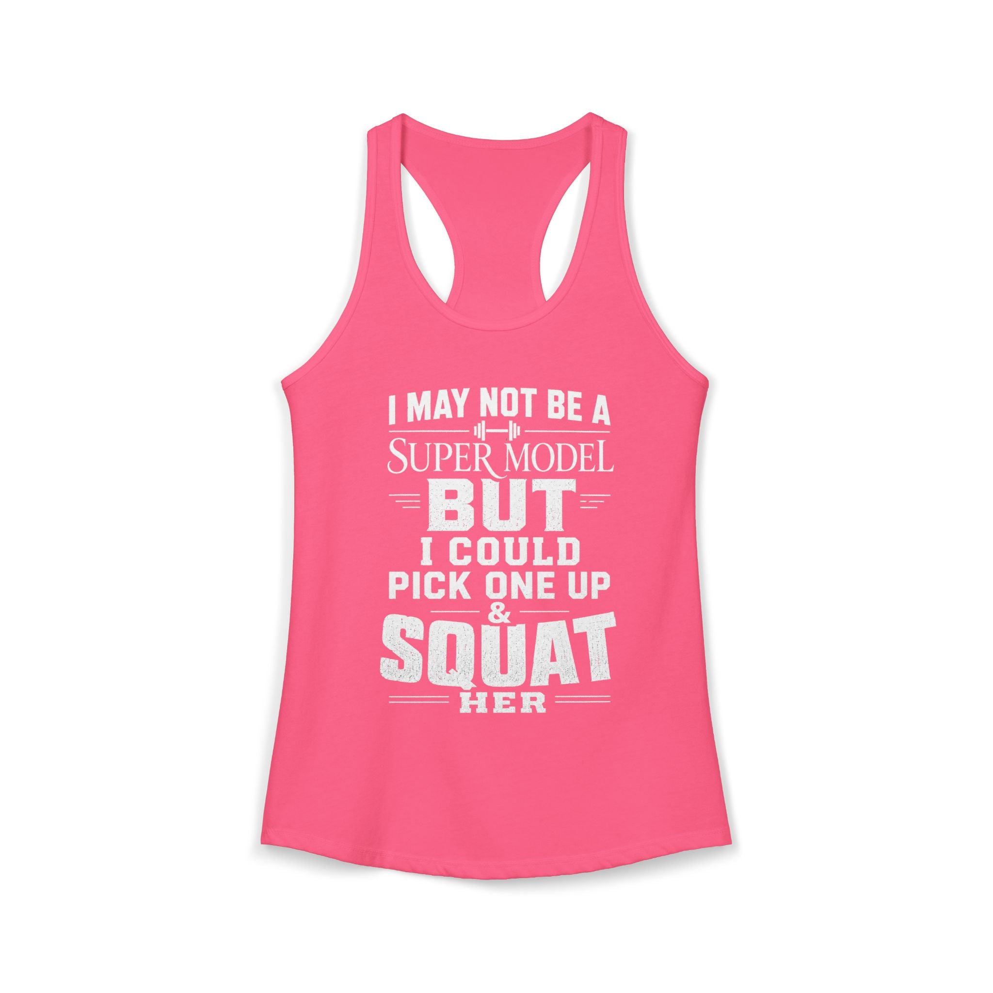 I could Squat a Supermodel Tank