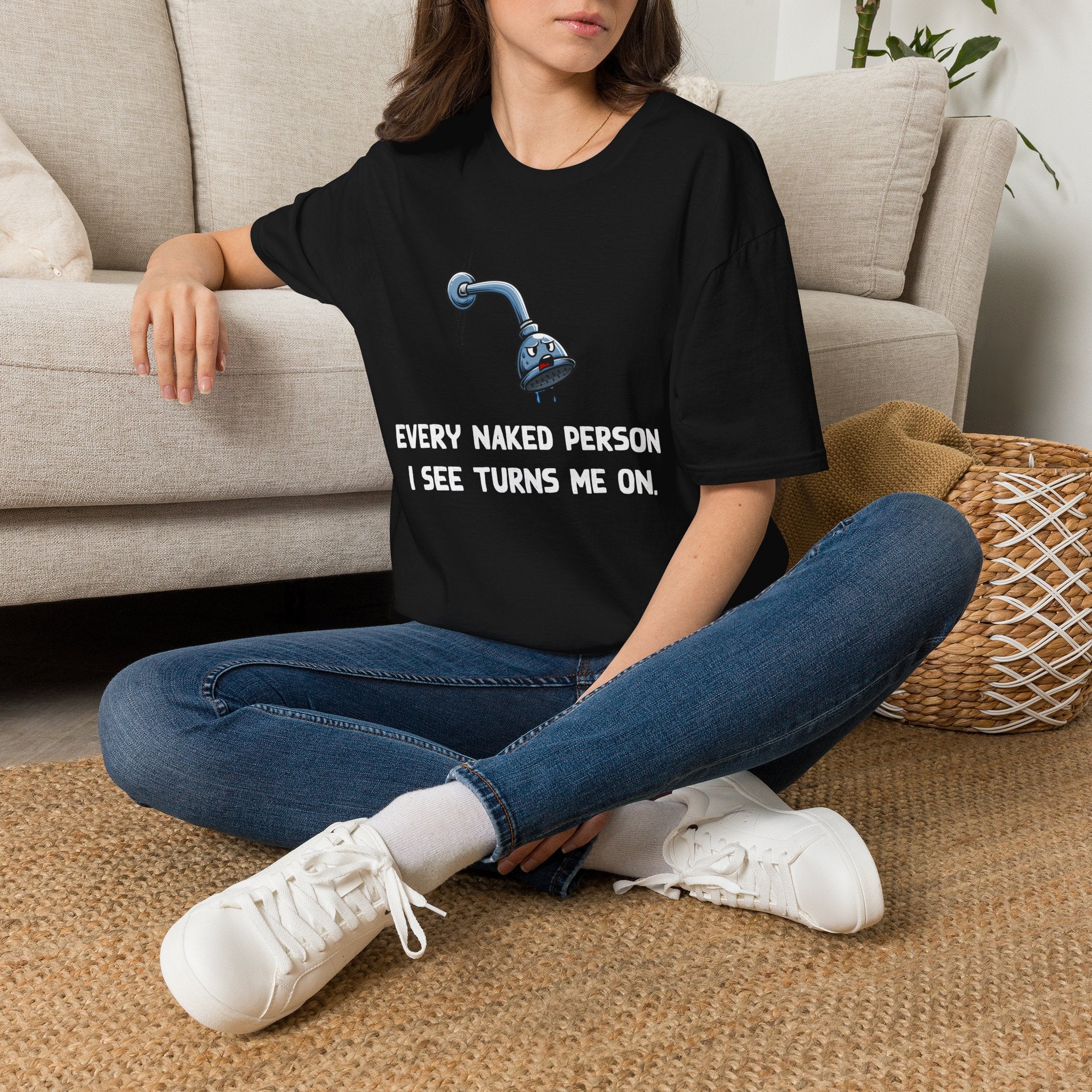 T-Shirt — Funny Shower Faucet Tee "Every Naked Person I See Turns Me On"