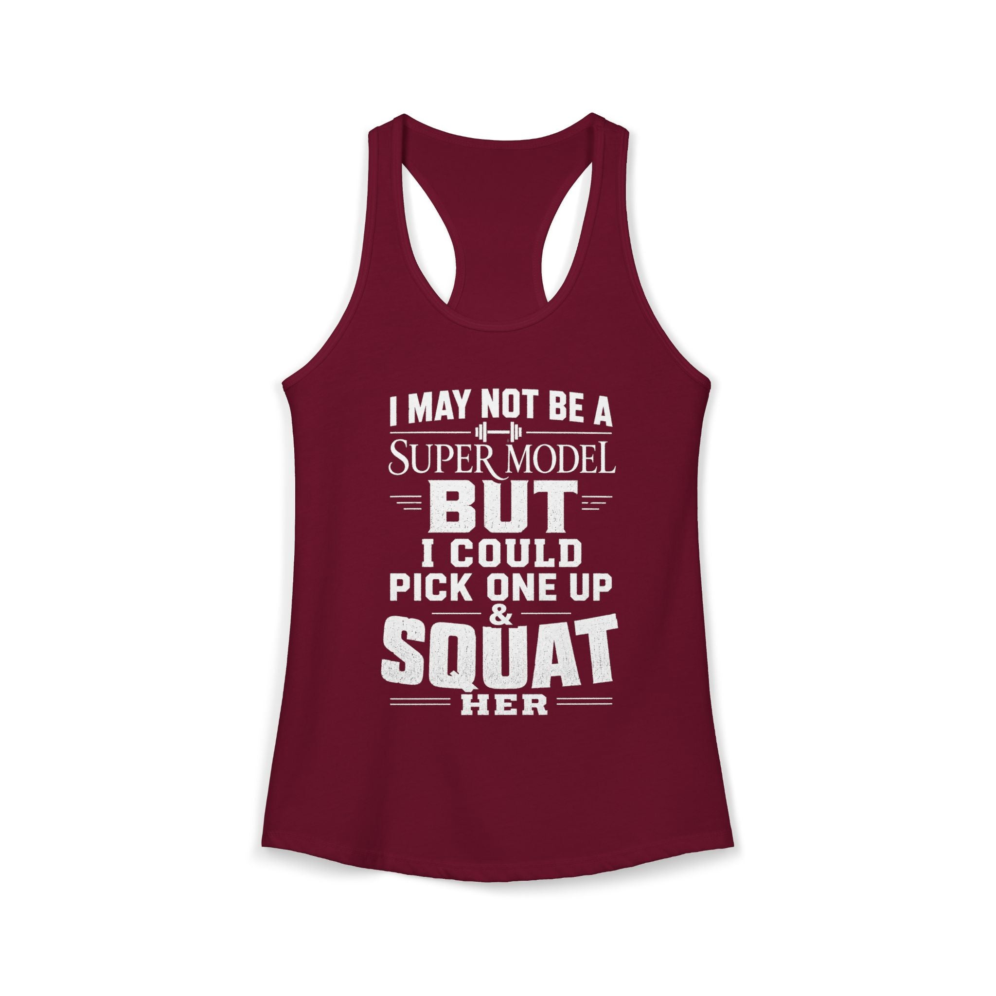 I could Squat a Supermodel Tank