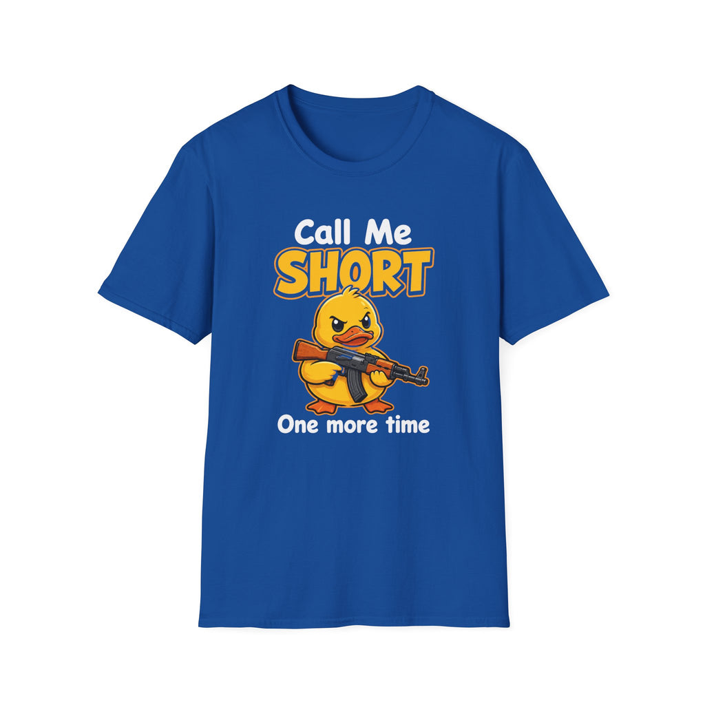 Call Me Short One More Time - Cute Angry Duck Shirt