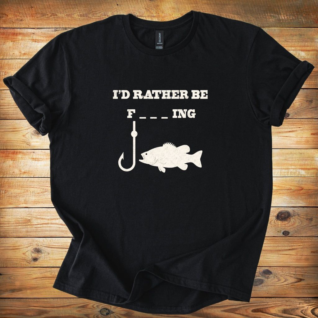 Funny Fishing T-Shirt — "I'd Rather Be F---ing"
