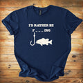 Funny Fishing T-Shirt — "I'd Rather Be F---ing"