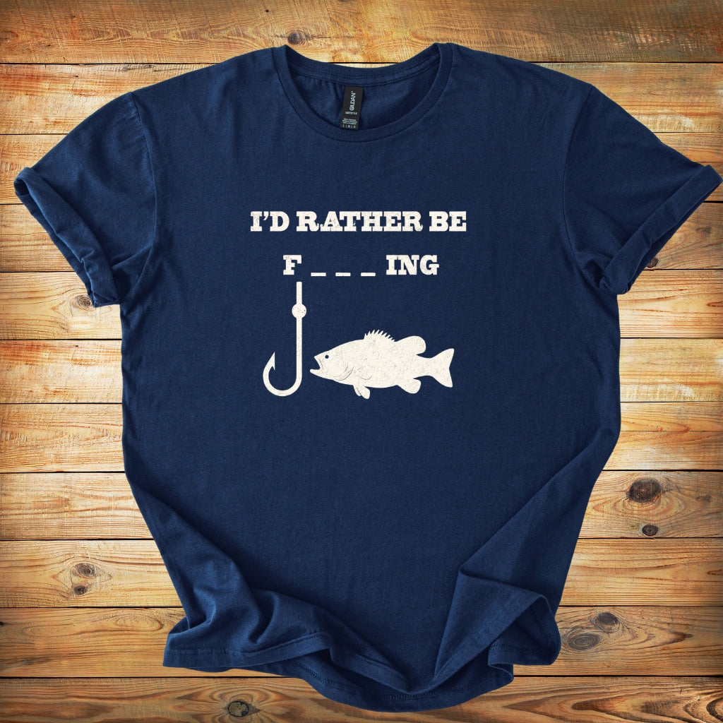 Funny Fishing T-Shirt — "I'd Rather Be F---ing"