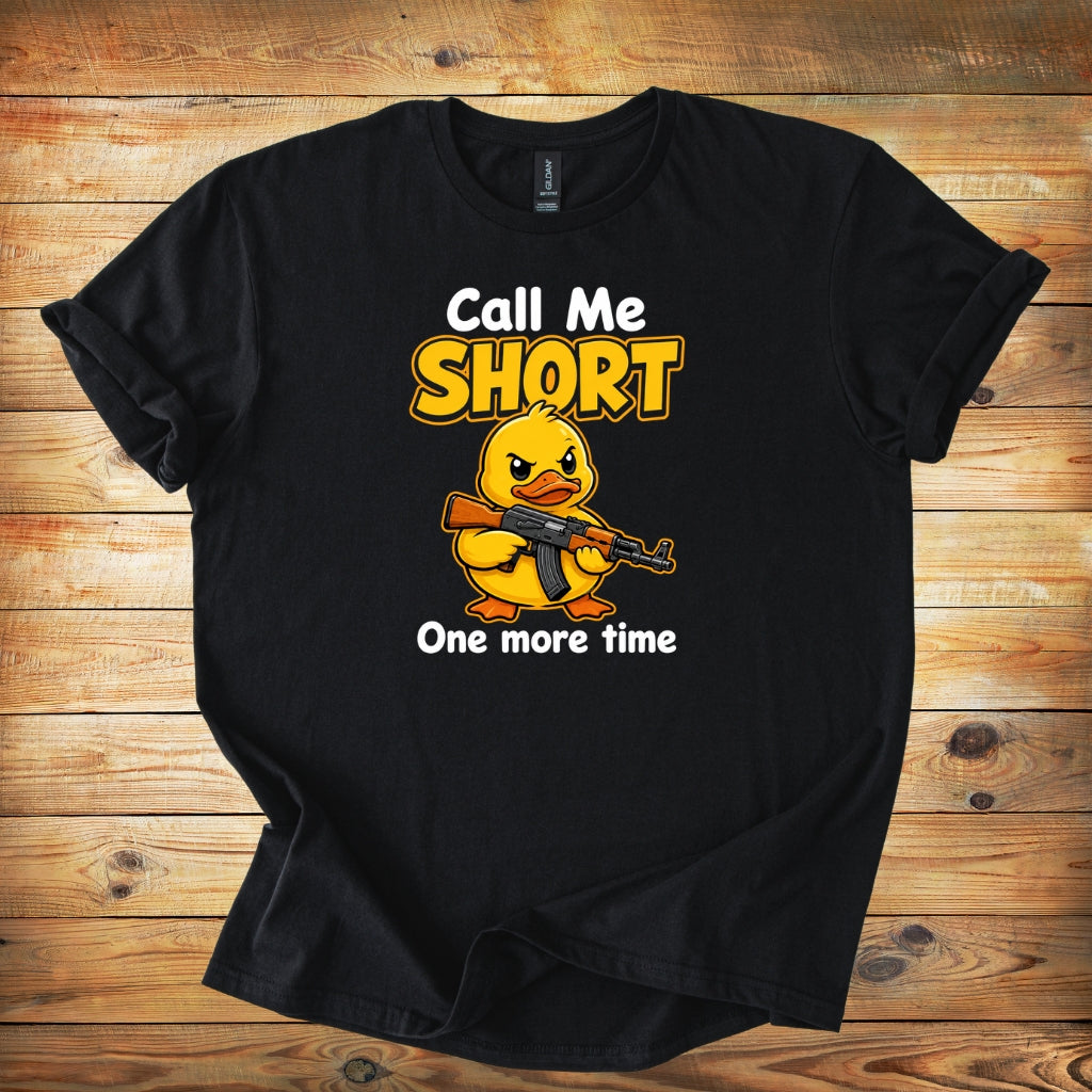Call Me Short One More Time - Cute Angry Duck Shirt