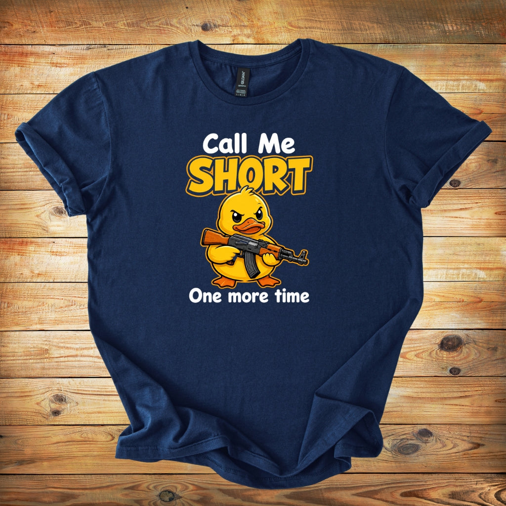 Call Me Short One More Time - Cute Angry Duck Shirt