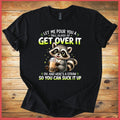 Funny Raccoon T-Shirt — "Let Me Pour You a Tall Glass of Get Over It" Graphic Tee
